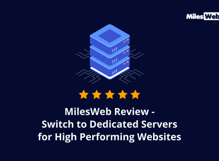 31 (nov) MilesWeb Review - Switch to Dedicated Servers for High Performing WebsitesRZ